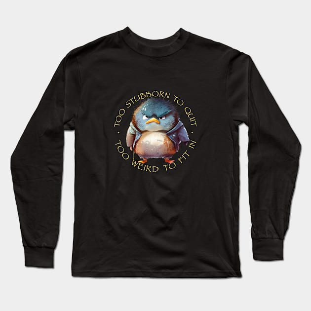 Bird Too Stubborn To Quit Too Weird To Fit In Cute Adorable Funny Quote Long Sleeve T-Shirt by Cubebox